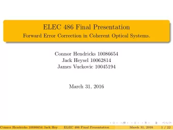 ELEC 486 Final Presentation  Forward Error Correction in Coherent Optical Systems.  Connor