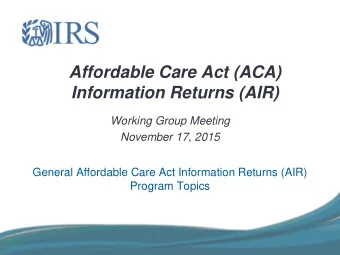 Affordable Care Act (ACA)  Information Returns (AIR)  Working Group Meeting  November 17, 2015