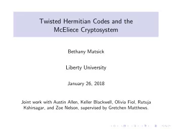 Twisted Hermitian Codes and the  McEliece Cryptosystem  Bethany Matsick  Liberty University
