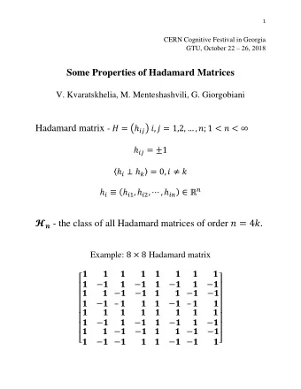 Some Properties of Hadamard Matrices  V. Kvaratskhelia, M. Menteshashvili, G. Giorgobiani Hadamard
