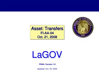 LaGOV  LaGOV  FINAL Version 1.0  Updated: Oct  20, 2008  Logistics  Before we get started ...