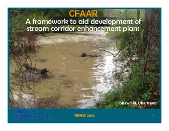 CFAAR  A framework to aid development of  p  stream corridor enhancement plans  Shawn M. Chartrand