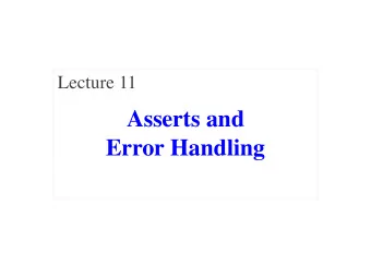 Asserts and  Error Handling  Announcements for Today  Reading  Assignments   Reread Chapter 3