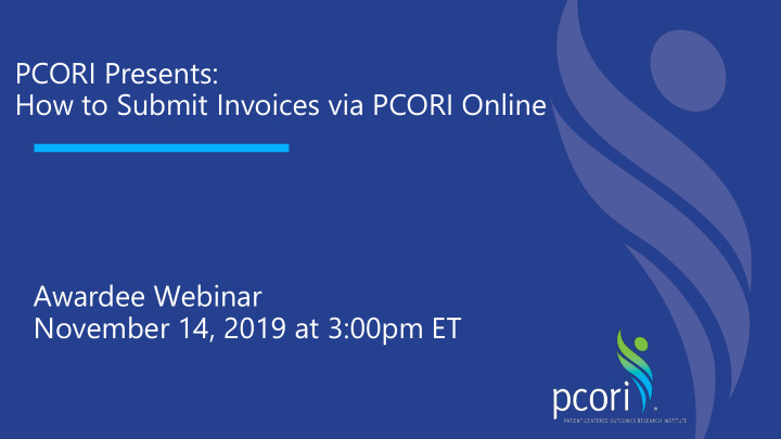 pcori presents how to submit invoices via pcori online
