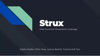 Strux  Data Structure Visualization Language  Sophie Stadler, Millie Yang,  Joshua Bartlett,