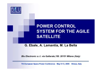 POWER CONTROL  SYSTEM FOR THE AGILE  SATELLITE  G. Ebale, A. Lamantia, M. La Bella  Blu Electronic
