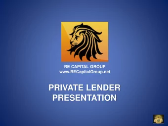 PRIVATE LENDER  PRESENTATION  Be The Bank!  Become A Private Money Lender  Invest In Real Estate