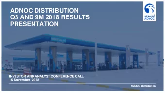ADNOC DISTRIBUTION  Q3 AND 9M 2018 RESULTS  PRESENTATION  INVESTOR AND ANALYST CONFERENCE CALL  15