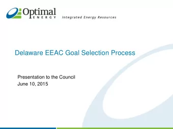 Delaware EEAC Goal Selection Process  Presentation to the Council  June 10, 2015  EE Goals are
