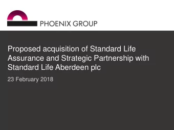 Assurance and Strategic Partnership with  Standard Life Aberdeen plc  23 February 2018  1  Agenda