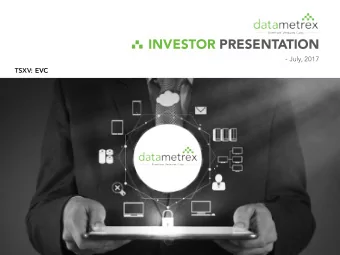 INVESTOR PRESENTATION  - July, 2017  TSXV: EVC TSXV: EVC  Disclaimer  This presentation is being