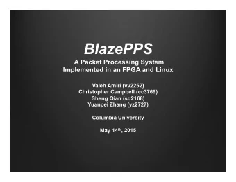 BlazePPS  A Packet Processing System  Implemented in an FPGA and Linux  Valeh Amiri (vv2252)