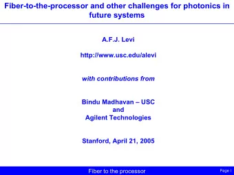 Fiber-to-the-processor and other challenges for photonics in  future systems  A.F.J. Levi