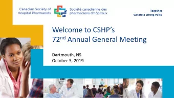 Welcome to CSHPs 72 nd Annual General Meeting  Dartmouth, NS  October 5, 2019  1. Call to order