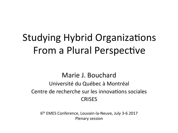 studying hybrid organiza0ons from a plural perspec0ve