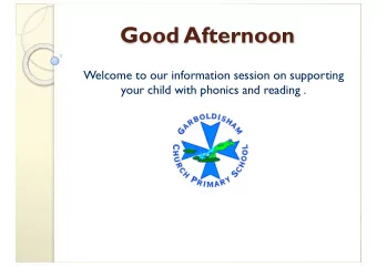 Good Afternoon  Welcome to our information session on supporting  your child with phonics and
