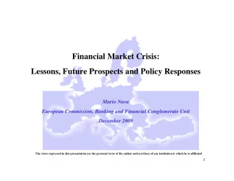 Financial Market Crisis:  Lessons, Future Prospects and Policy Responses  Mario Nava  European