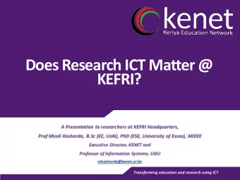 KEFRI?  Transforming education and research using ICT  What is Our Agenda    The Status of