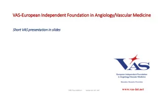 VA  VAS-Eur  uropea  pean Independen  ependent Founda  ndation i  n in Ang  Angiology  gy/Vascular