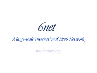 A large-scale International IPv6 Network  A large-scale International IPv6 Network  www.6net.org