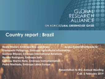 Country report : Brazil  Beata Madari, Embrapa Rice and Beans  beata.madari@embrapa.br  Giampaolo