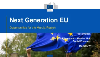 Next Generation EU  Opportunities for the Murcia Region  Presentation Ulla Engelmann  Head of