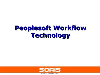 Peoplesoft Workflow  Peoplesoft Workflow  Technology  Technology  Putting Customer First  SOA IT