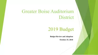 Greater Boise Auditorium  District  2019 Budget  Budget Review and Adoption  October 25, 2018  1 B