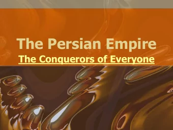 The Persian Empire  The Conquerors of Everyone  Start of the Persian Empire  Starts with