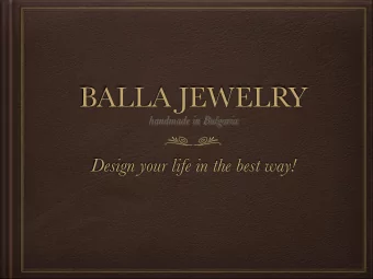 BALLA JEWELRY  handmade in Bulgaria  Design your life in the best way!  BULGARIA  The emergence of