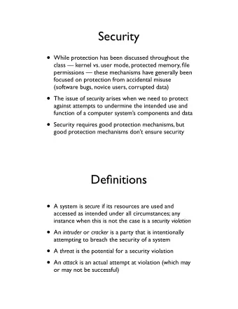 Security  While protection has been discussed throughout the  class  kernel vs. user mode,