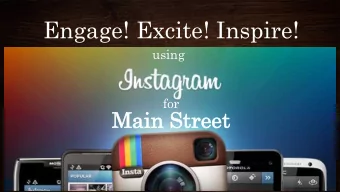 Engage! Excite! Inspire!  using  for  Ma  Main  in St  Street  reet The Basics of Instagram