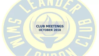 CLUB MEETINGS  OCTOBER 2018  Why are we doing this?  What is Leander Swimming Club London?