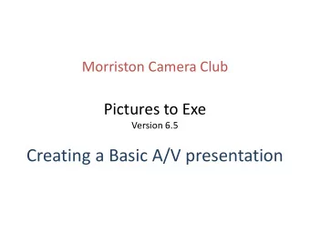 Pictures to Exe  Version 6.5  Creating a Basic A/V presentation  Setting the Project Options. Main
