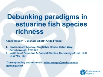 Debunking paradigms in  estuarine fish species  richness Adam Waugh 1,2* , Michael Elliott 2 ,