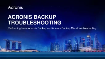 TROUBLESHOOTING  Performing basic Acronis Backup and Acronis Backup Cloud troubleshooting Acronis
