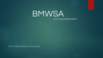 BMWSA  (Lack of good abbreviation)  DATA PROCESSING LANGUAGE  Team Members  Aman Chahar (ac3946)