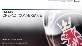 SAAB  ONEFACT CONFERENCE  Wilhelm Isoz, Saab Aeronautics  This document and the information