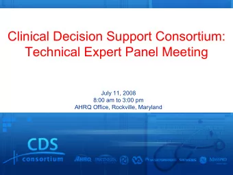 Clinical Decision Support Consortium:  Technical Expert Panel Meeting  July 11, 2008  8:00 am to
