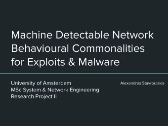 Machine Detectable Network  Behavioural Commonalities  for Exploits &amp; Malware  University of
