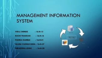 MANAGEMENT INFORMATION  SYSTEM  VIRAJ SHINDE          : 16-H-15  RUCHI THAKKAR         : 16-H-16
