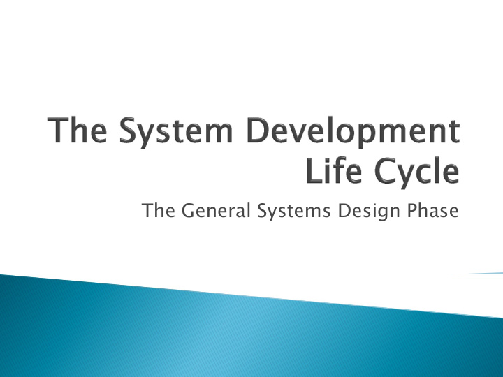 the general systems design phase