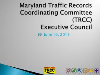 June 16  16, 201  015  TRCC Vision/Mission  Purpose of the Traffic Records Coordinating