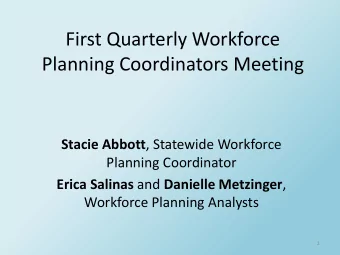 Planning Coordinators Meeting Stacie Abbott , Statewide Workforce  Planning Coordinator Erica