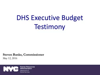 Testimony  Steven Banks, Commissioner  May 12, 2016  Human Resources  Administration  Department of