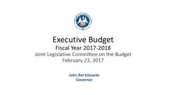 Executive Budget  Fiscal Year 2017-2018  Joint Legislative Committee on the Budget  February 23,