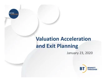 Valuation Acceleration  and Exit Planning  January 23, 2020  The Value of Your Business  Increases