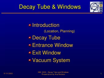 Decay Tube &amp; Windows  Decay Tube &amp; Windows  Introduction  (Location, Planning)  Decay Tube
