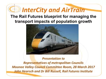 InterCity and AirTrain  The Rail Futures blueprint for managing the  transport impacts of