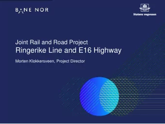 Ringerike Line and E16 Highway  Morten Klokkersveen, Project Director  Information is correct as of